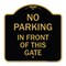 Signmission No Parking in Front of This Gate, Black & Gold Aluminum Architectural Sign, 18" x 18", BG-1818-23716 A-DES-BG-1818-23716 - alternate 1